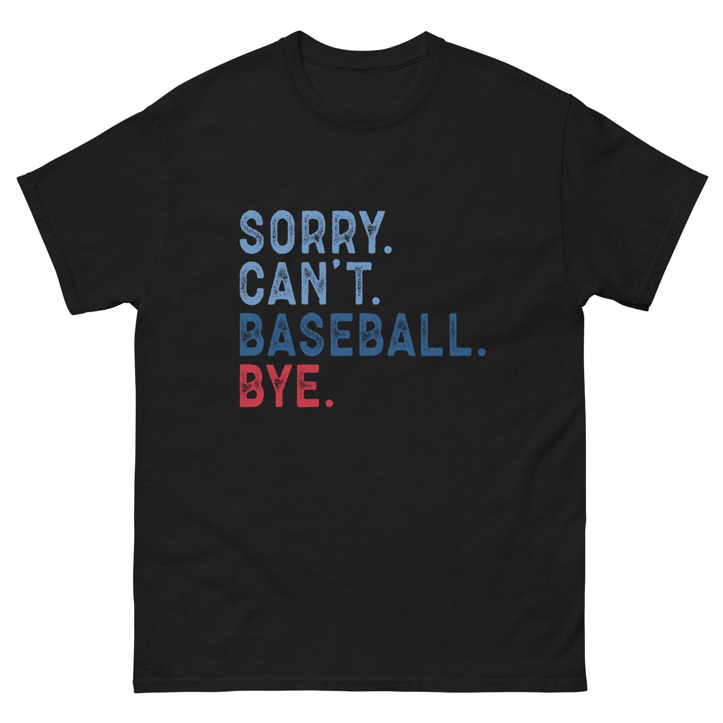 Sorry Can't Baseball Bye - Classic tee