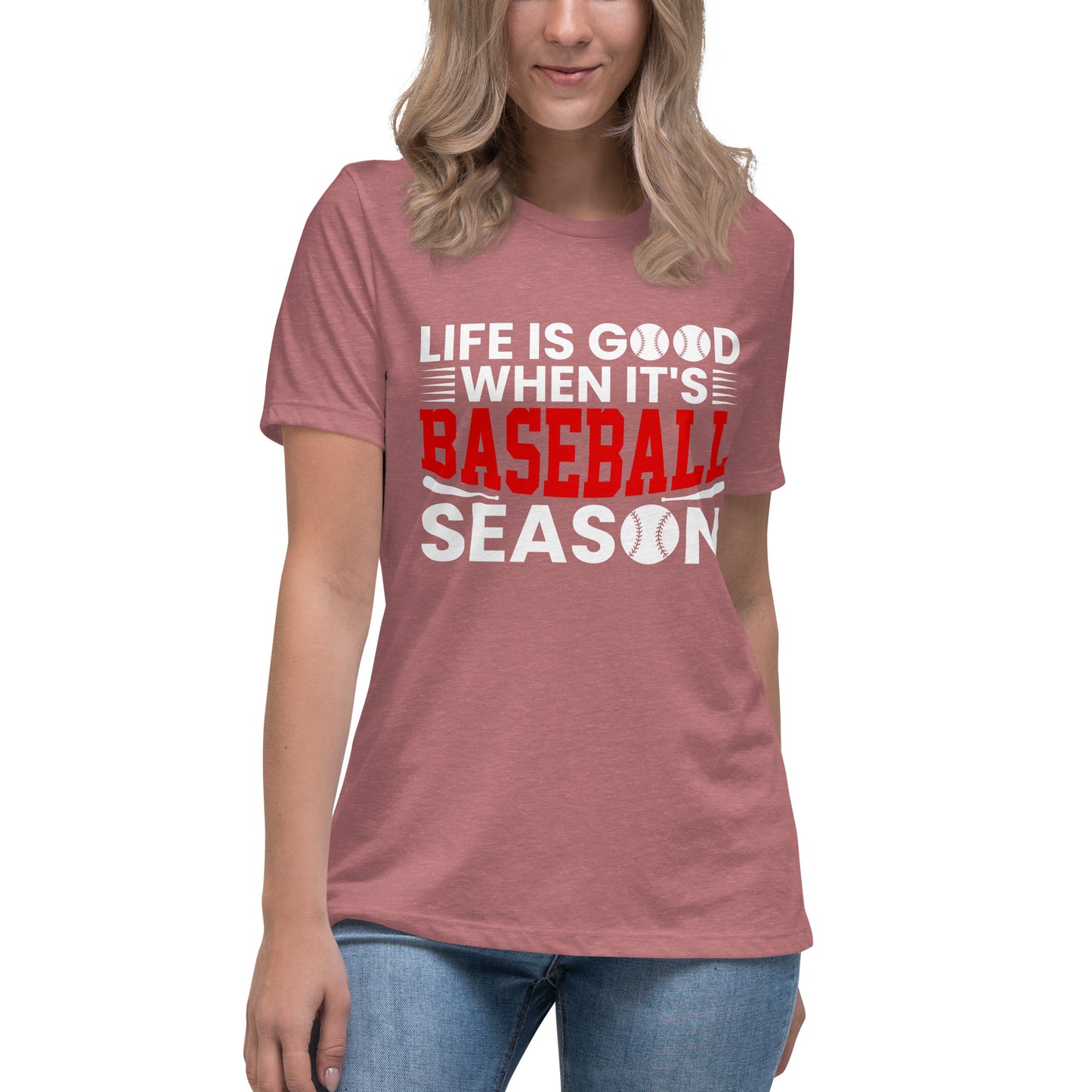 Life is Good When it's Baseball Season - Women's Relaxed T-Shirt