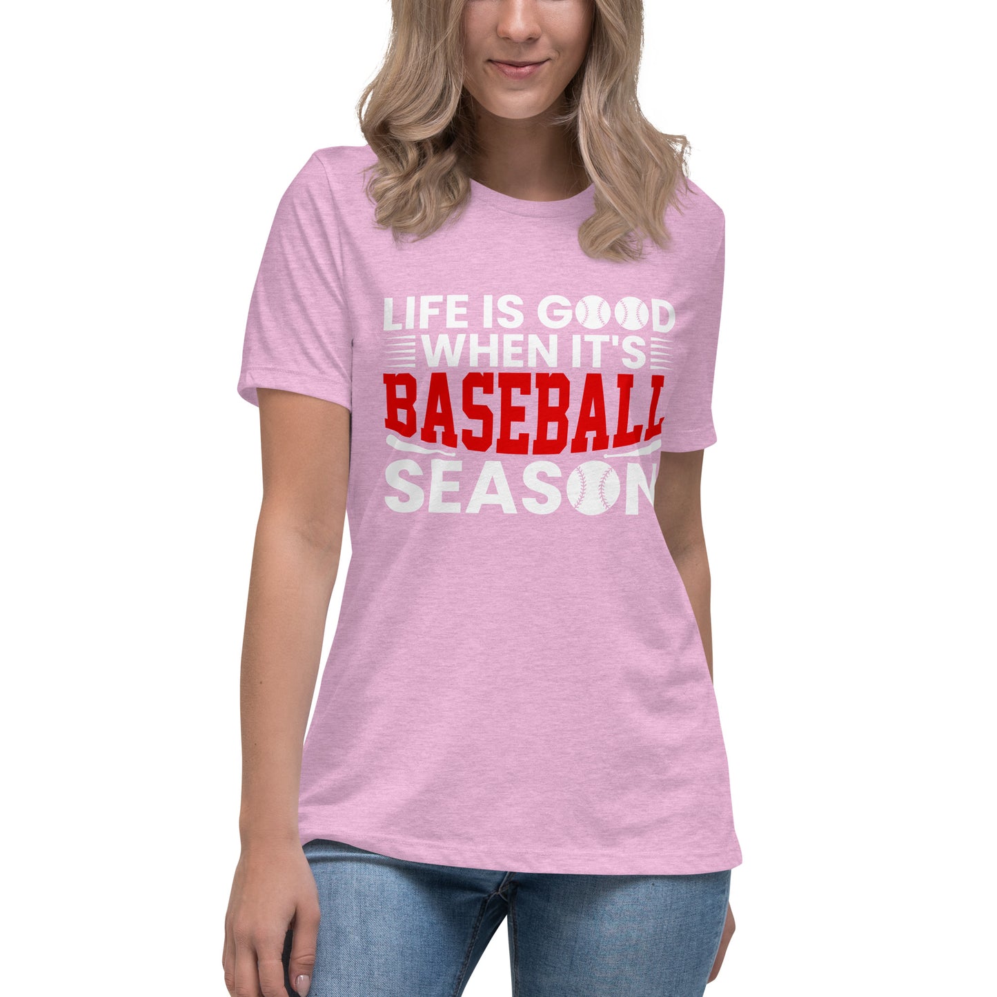 Life is Good When it's Baseball Season - Women's Relaxed T-Shirt